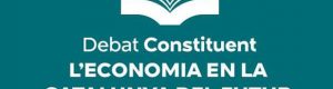 Debat Constituent “L’economia en la Catalunya del futur”